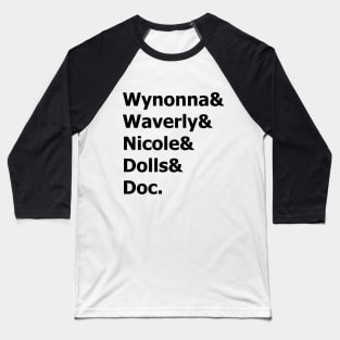 Wynonna Earp - Wynonna & Waverly & Nicole & Dolls & Doc. Baseball T-Shirt